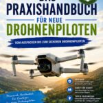 Praxishandbuch für neue Drohnenpiloten